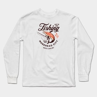 Morehead City, NC Fishing Summer Vacation Long Sleeve T-Shirt